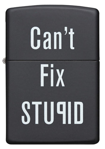 Front shot of Can't Fix Stupid Black Matte Windproof Lighter